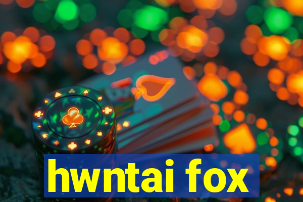 hwntai fox